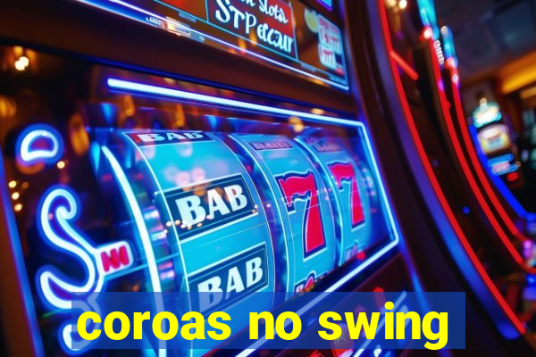 coroas no swing